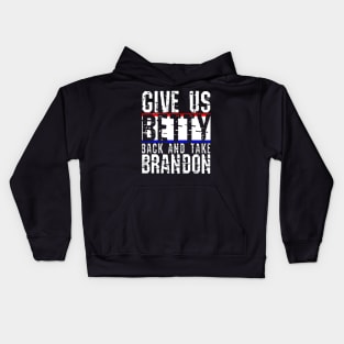 Give Us Betty Back And Take Brandon Funny Sarcastic Design Kids Hoodie